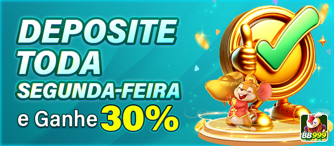 DEPOSITE TODA SEGUNDA-FEIRA e Ganhe 30%