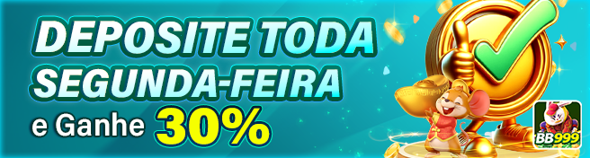 DEPOSITE TODA SEGUNDA-FEIRA e Ganhe 30%